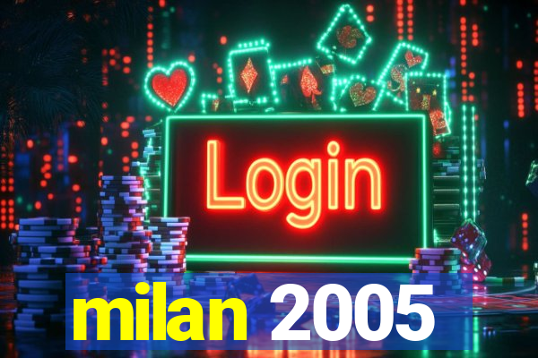 milan 2005